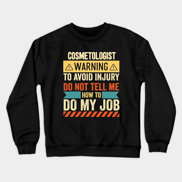 Cosmetologist Warning Crewneck Sweatshirt by Stay Weird